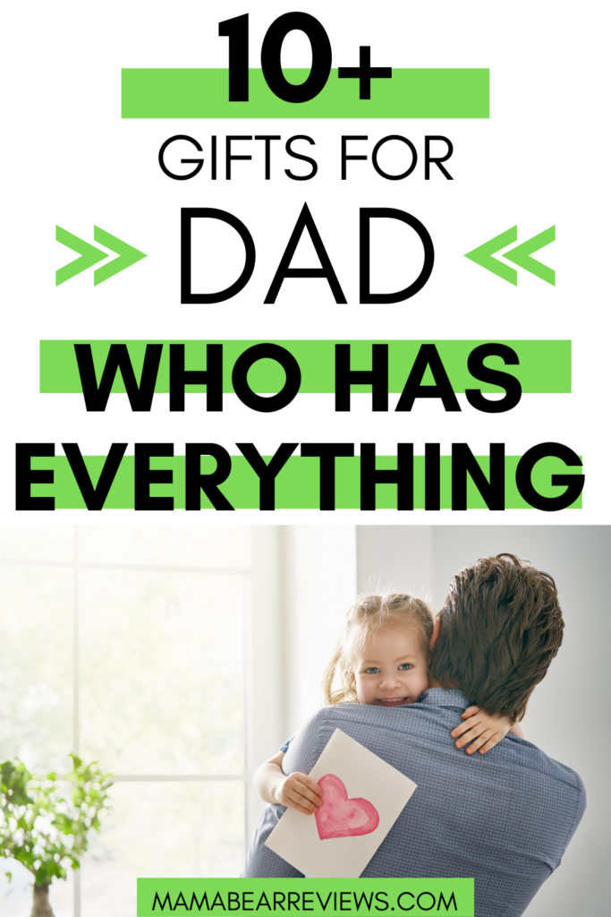 Gift Ideas for Dad Who Has Everything – Mama Bear Reviews