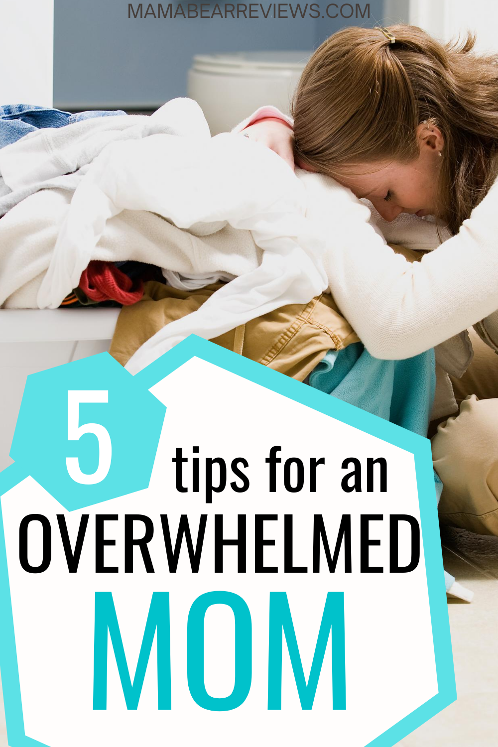 Tips For An Overwhelmed Mom – Mama Bear Reviews