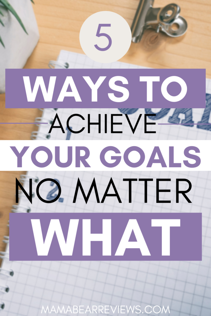 5 ways to achieve your goals